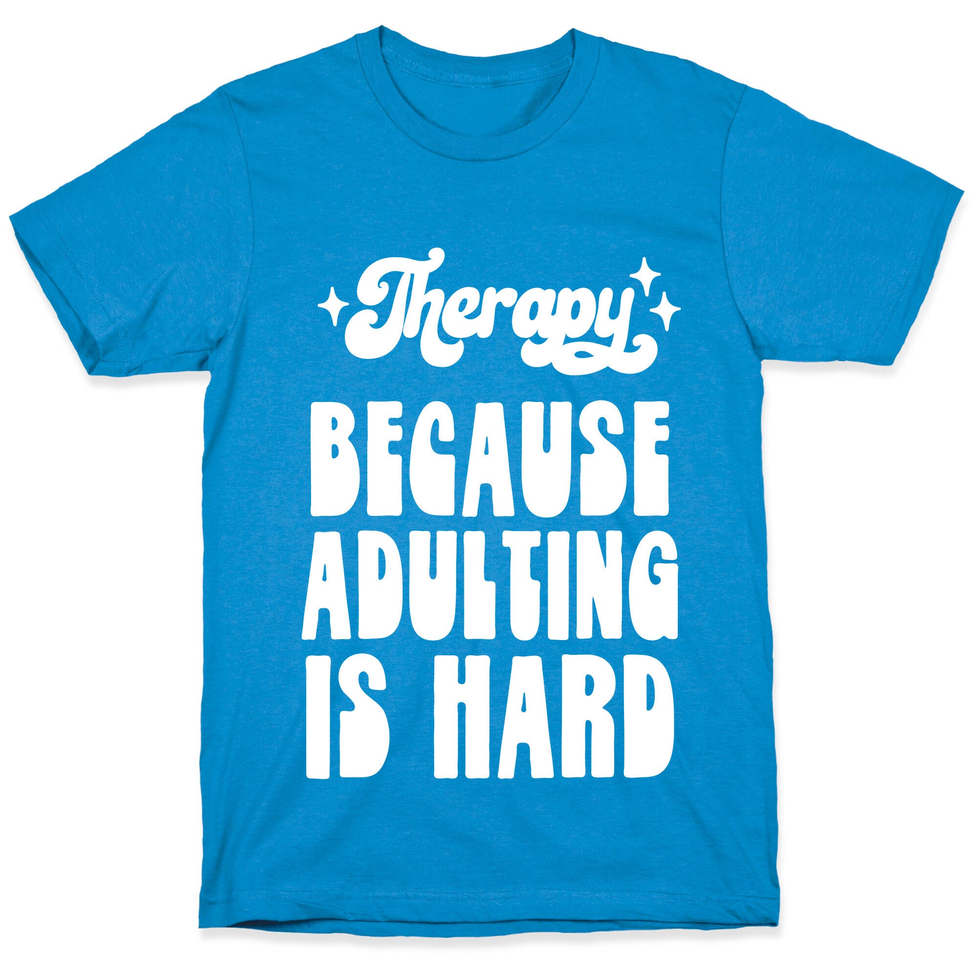 Therapy (Because Adulting Is Hard) T-Shirt